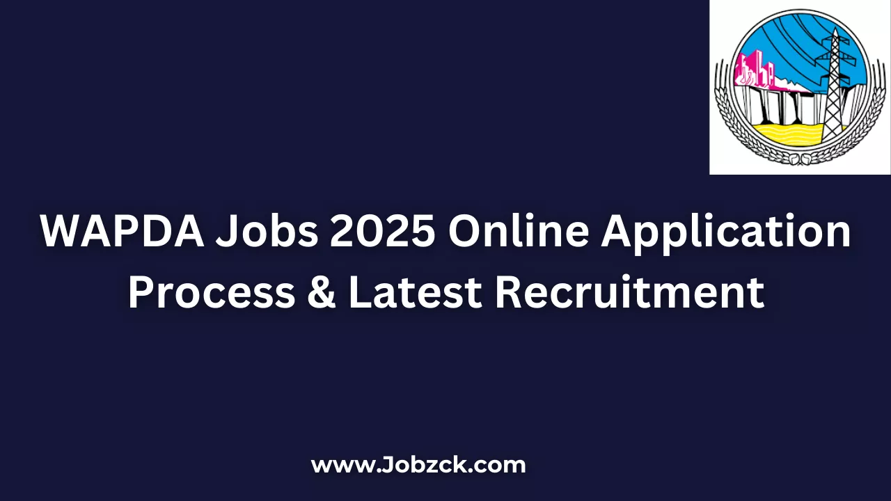 WAPDA Jobs 2025 Online Application Process & Latest Recruitment